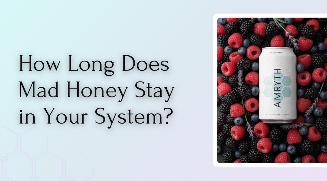How Long Does Mad Honey Stay in Your System?